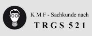 Fachbetrieb KMF TRGS 521